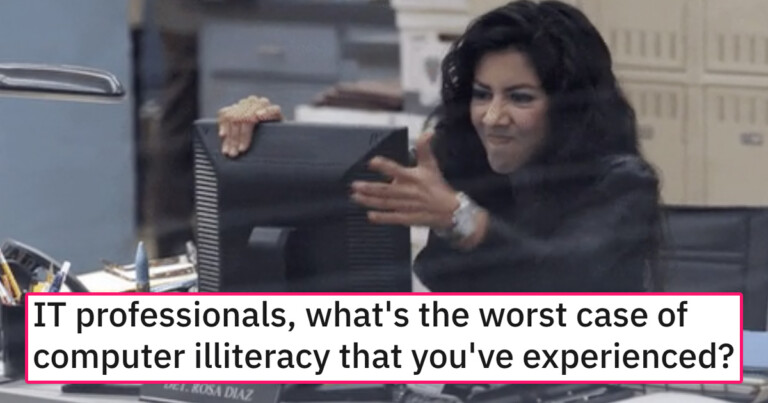 IT Pros Spill The Funniest Stories From Their Jobs About Clueless Computer Users (20 Stories)