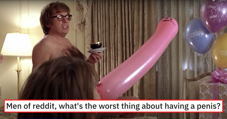 Men Are Sharing The Worst Things About Having A Penis (20 Posts)