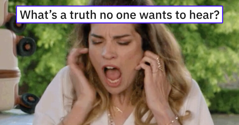 People Are Sharing Truths Nobody Wants To Hear (20 Posts)