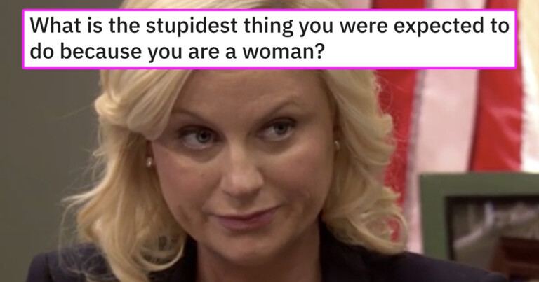 Women Share The Stupidest Things They’re Expected To Do Because They’re Women (20 Posts)
