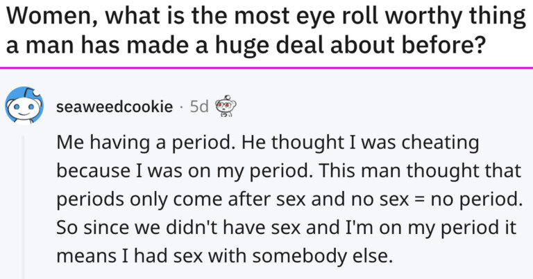 Women Share The Pettiest Things Men Freaked Out About