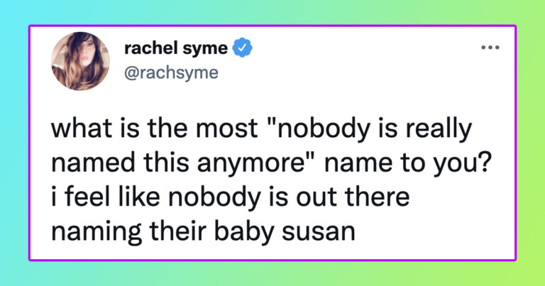 People Are Sharing Once Popular Names That Aren’t So Popular Anymore (20 Tweets)