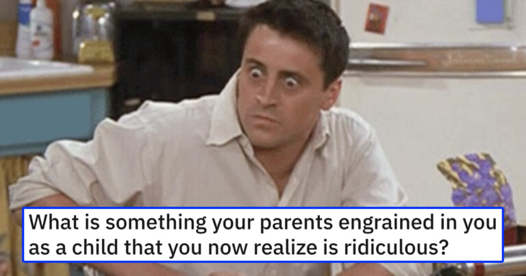 People Share All Ridiculous Things Their Parents Things Did That Stuck With Them (20 Posts)