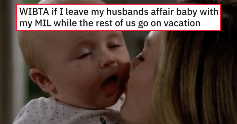 Woman Wonders If She’s Wrong For Leaving Husband’s ‘Affair Baby’ With Her Mother-In-Law While She Vacations