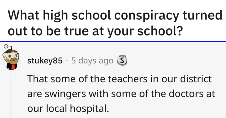 People Share The High School Conspiracies That Turned Out To Be True (20 Stories)