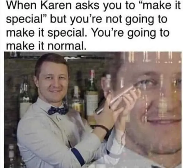 4. Karen thinks it's gonna be special