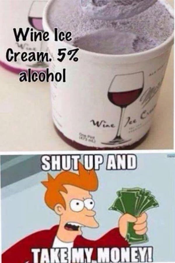 Wine Meme - wine ice cream