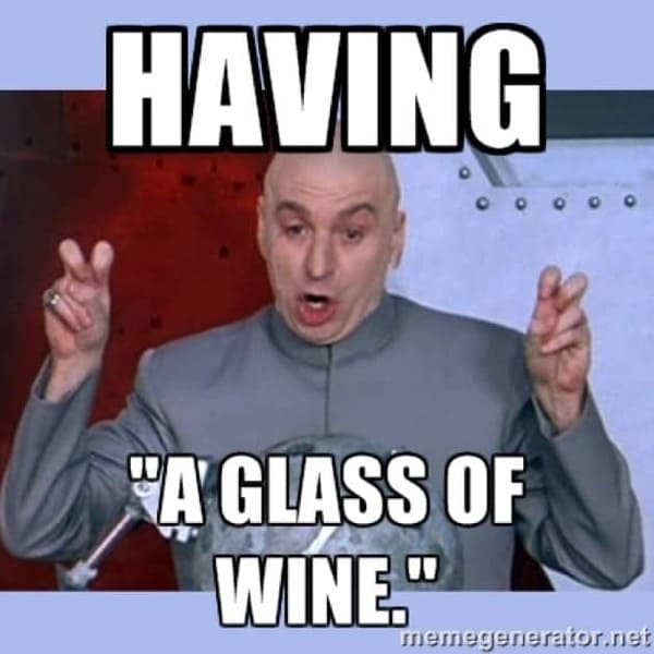 Wine Meme - having glass of wine
