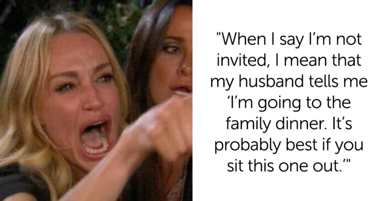 Woman Asks If She Was Wrong For Crashing Husband’s Family Dinner She’s Never Invited To