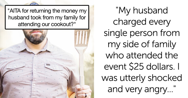 Woman Asks ‘AITA’ For Returning The Money Her Husband Charged Her Family To Attend A Cookout