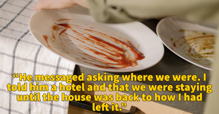 Mom Asks If It’s Reasonable To Refuse Coming Home Until Her Family Cleans The House