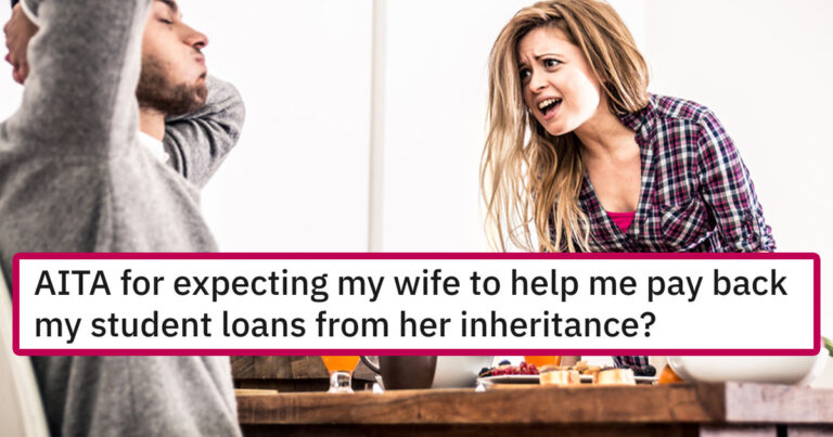 Wife Refuses To Help Husband Pay Student Loans After Receiving Inheritance, Asks If She’s Wrong
