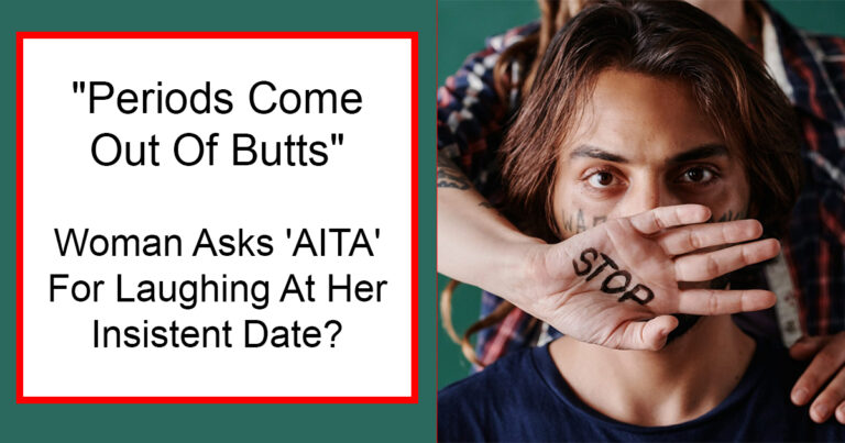 “Periods Come Out Of Butts” Woman Asks ‘AITA’ For Laughing At Her Insistent Date