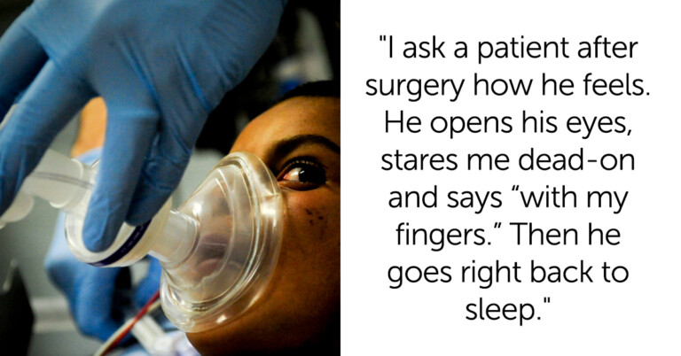 Anesthesiologists Share The Oddest, Funniest Things People Said While They Were Under (20 Posts)