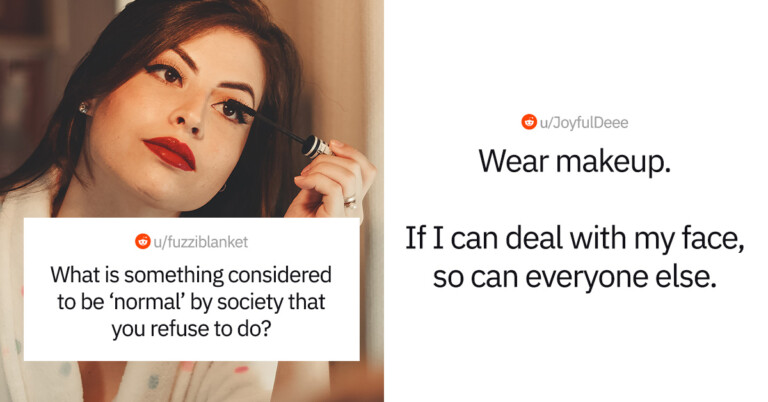 25 Things Considered “Normal” By Society That People Refuse To Take Part In