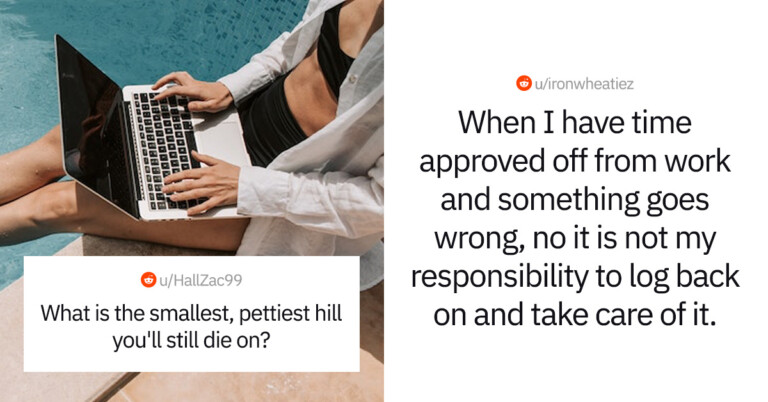 People Are Sharing The Pettiest Hill They’ll Die On In This Viral Thread