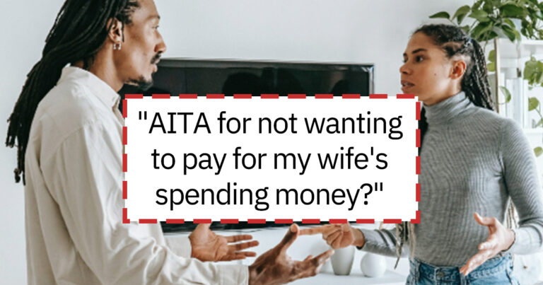 Man Doesn’t Want To Give His Wife Spending Money- Even After What She Did For Him
