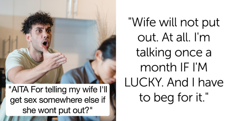 Man Tells His Wife He’ll Sleep With Someone Else If She Doesn’t ‘Put Out,’ Asks If He’s A Jerk
