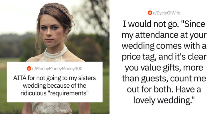 Guy Wants To Know If He’s Wrong For Not Wanting To Attend His Sister’s Wedding Because Of Her Ridiculous Requirements