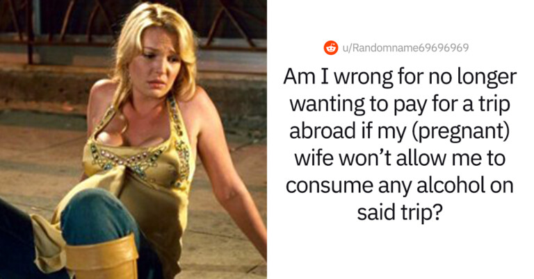 Man Refuses To Fund Vacation With Pregnant Wife Because She Won’t Allow Him To Drink Alcohol