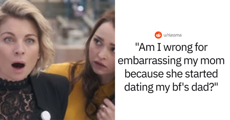 Are We Upset About This Mom Dating Her Daughter’s Boyfriend’s Dad? The Daughter Is And Took Revenge