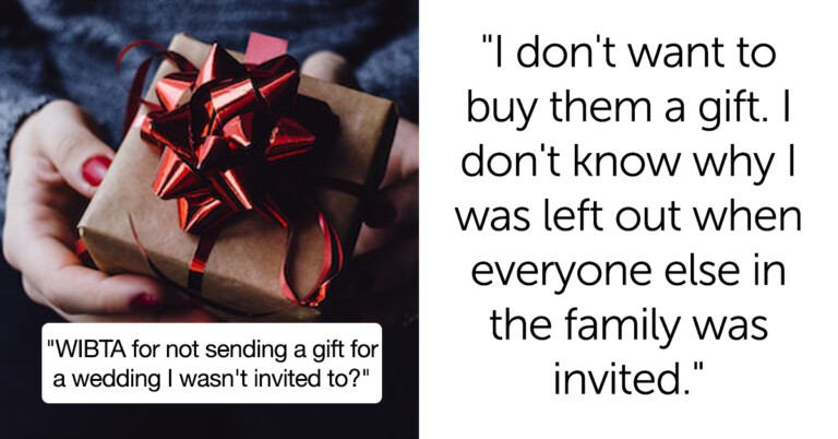 Woman Asks If She’s A Jerk For “Not Sending A Gift For A Wedding I Wasn’t Invited To”