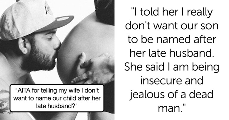 Man Asks If He’s A Jerk For Not Wanting To Name His Baby After His Wife’s Dead Husband