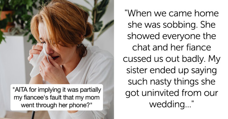 Man Asks If He’s A Jerk For Implying It’s His Fiancee’s Fault His Mom Went Through Her Phone