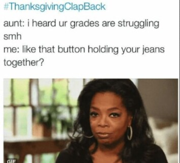 18 Savage Thanksgiving Clapbacks Dryer Than Your Auntie's Turkey