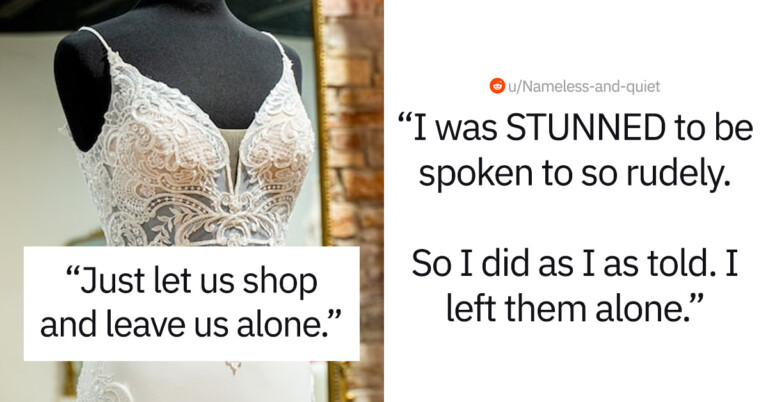 Bridal Consultant Maliciously Complies After The Bride-To-Be Said To “Just Let Us Shop And Leave Us Alone”