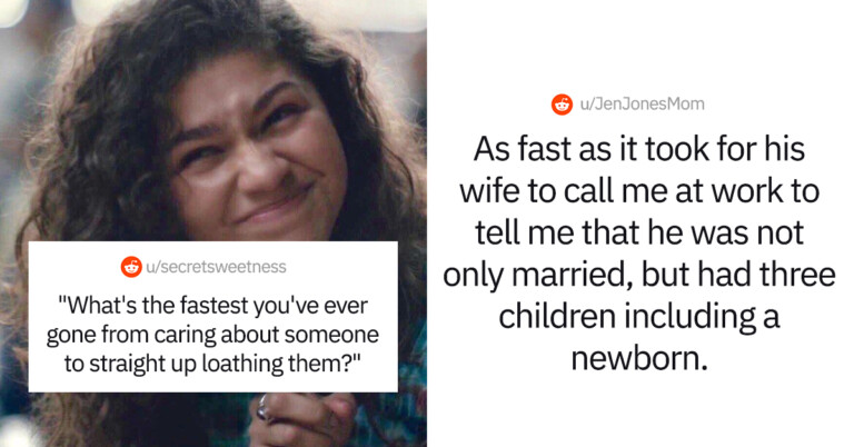 30 People Share How They Went From Loving To Hating Someone In Seconds