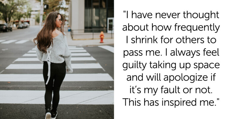 Women Are Sharing The Moment They Realized They Move Out Of The Way Of Men While Walking (20 Posts)