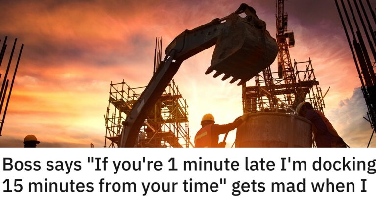 Construction Worker Maliciously Complies When Boss Tries To Dock Him 15 Minutes For Being 1 Minute Late