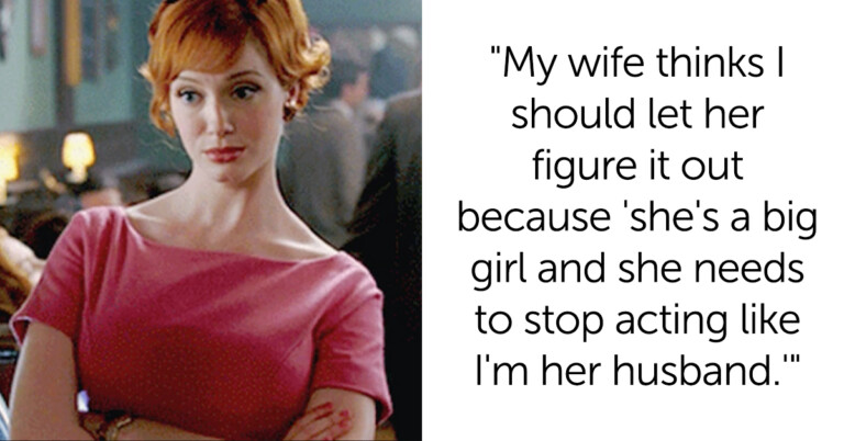 Guy Does “Husband Duties” For His Female Friend And Asks If He Screwed Up When His Wife Gets Mad