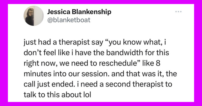 ‘I Don’t Feel Like I Have The Bandwidth For This’ — Wildly Unprofessional Therapist Quits On Patient 8 Minutes Into Session