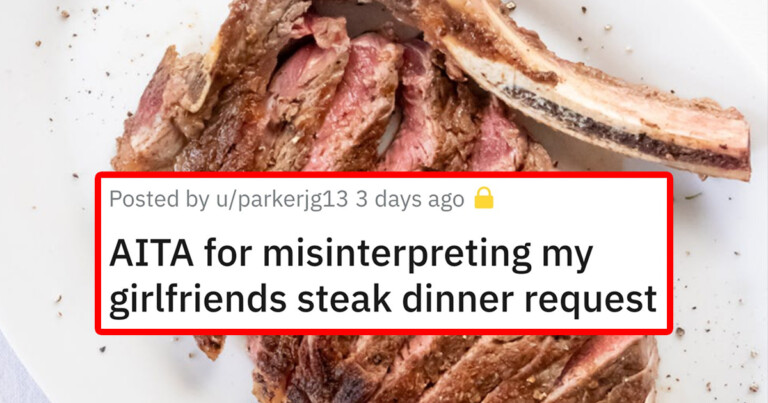 Guy Misunderstands Girlfriend’s Request For A Steak Dinner, Asks The Internet If His Reaction Was Unjustified