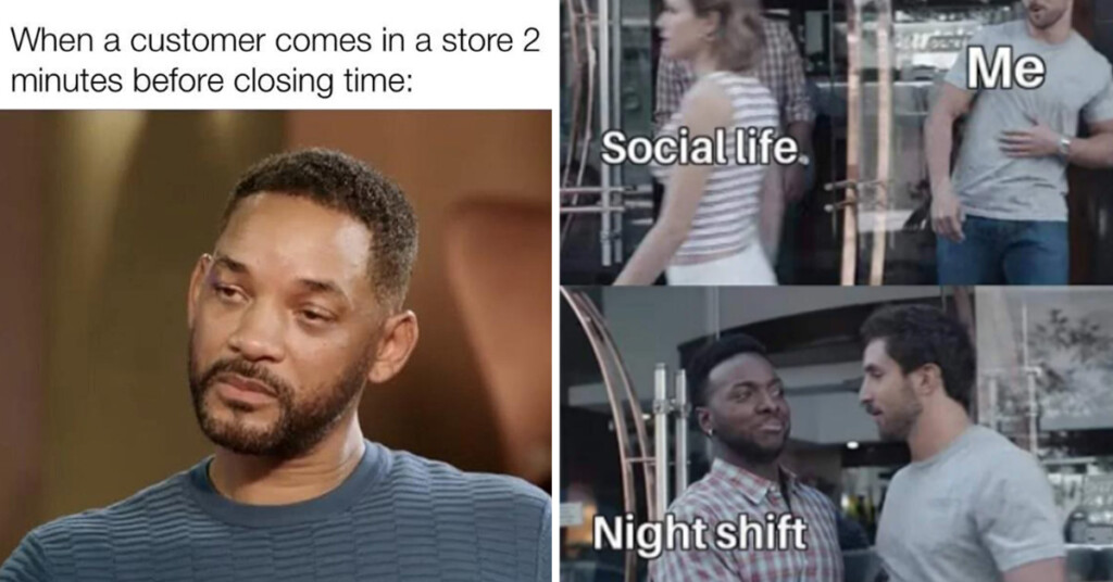 35 Funny Closing Shift Memes For Late Night Employees Who Know The Pain ...