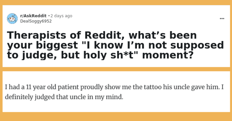 21 Times Therapists Shared Their ‘I’m Not Supposed To Judge, But Holy…” Moments With Patients
